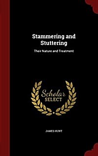 Stammering and Stuttering: Their Nature and Treatment (Hardcover)