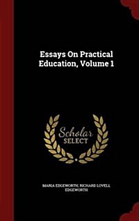 Essays on Practical Education, Volume 1 (Hardcover)