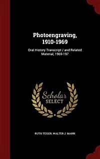 Photoengraving, 1910-1969: Oral History Transcript / And Related Material, 1969-197 (Hardcover)