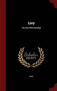 Livy: The War with Hannibal (Hardcover)
