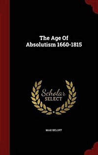 The Age of Absolutism 1660-1815 (Hardcover)