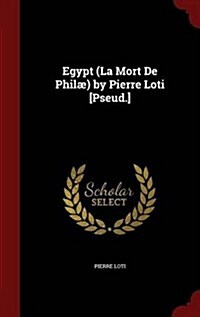 Egypt (La Mort de Phil? by Pierre Loti [pseud.] (Hardcover)