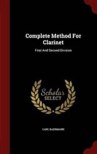 Complete Method for Clarinet: First and Second Division (Hardcover)