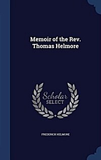 Memoir of the REV. Thomas Helmore (Hardcover)