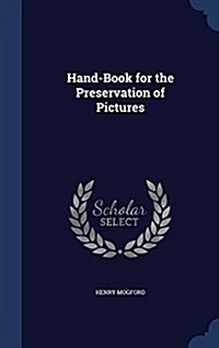 Hand-Book for the Preservation of Pictures (Hardcover)