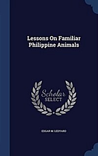 Lessons on Familiar Philippine Animals (Hardcover)