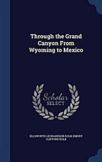 Through the Grand Canyon from Wyoming to Mexico (Hardcover)