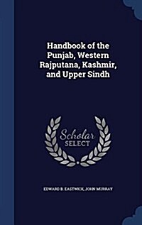 Handbook of the Punjab, Western Rajputana, Kashmir, and Upper Sindh (Hardcover)