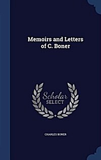 Memoirs and Letters of C. Boner (Hardcover)