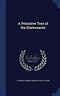 A Primitive Text of the Diatessaron (Hardcover)