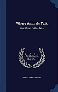 Where Animals Talk: West African Folklore Tales (Hardcover)