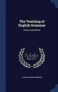 The Teaching of English Grammar: History and Method (Hardcover)