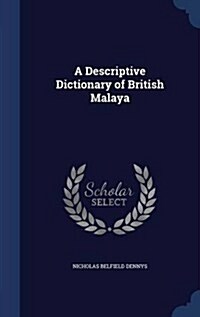 A Descriptive Dictionary of British Malaya (Hardcover)