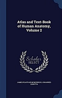 Atlas and Text-Book of Human Anatomy, Volume 2 (Hardcover)