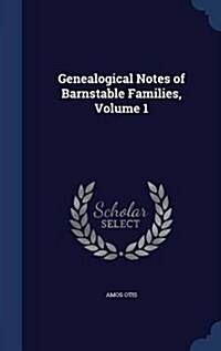 Genealogical Notes of Barnstable Families, Volume 1 (Hardcover)