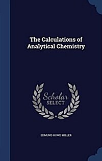 The Calculations of Analytical Chemistry (Hardcover)