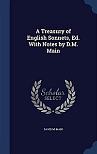 A Treasury of English Sonnets, Ed. with Notes by D.M. Main (Hardcover)