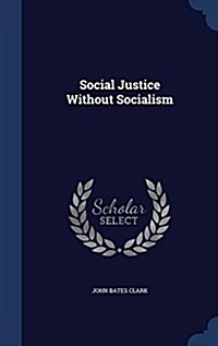 Social Justice Without Socialism (Hardcover)