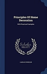 Principles of Home Decoration: With Practical Examples (Hardcover)