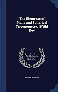 The Elements of Plane and Spherical Trigonometry. [With] Key (Hardcover)