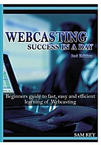 Webcasting Success in a Day (Hardcover)