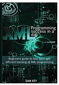 XML Programming Success in a Day (Hardcover)