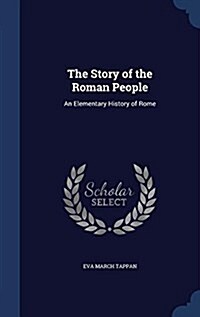 The Story of the Roman People: An Elementary History of Rome (Hardcover)