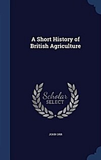 A Short History of British Agriculture (Hardcover)