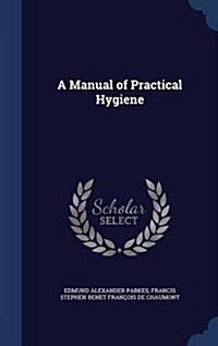 A Manual of Practical Hygiene (Hardcover)