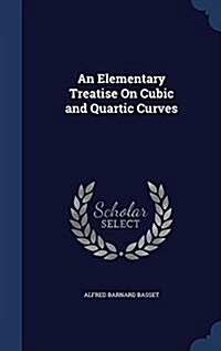 An Elementary Treatise on Cubic and Quartic Curves (Hardcover)