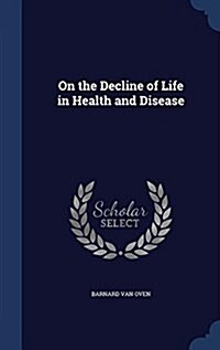 On the Decline of Life in Health and Disease (Hardcover)