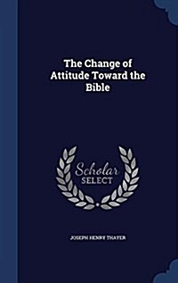 The Change of Attitude Toward the Bible (Hardcover)