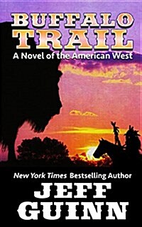 Buffalo Trail: A Novel of the American West (Hardcover)