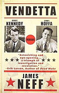 Vendetta: Bobby Kennedy Versus Jimmy Hoffa (Hardcover)