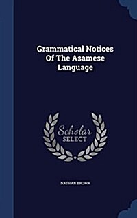Grammatical Notices of the Asamese Language (Hardcover)