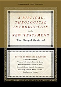 A Biblical-Theological Introduction to the New Testament: The Gospel Realized (Hardcover)