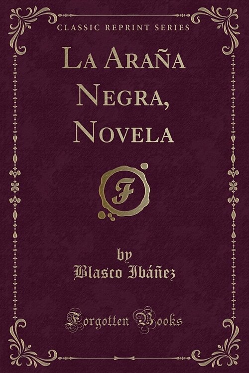 La Arana Negra, Novela (Classic Reprint) (Paperback)