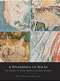 A Wilderness of Rocks: The Impact of Relief Models on Data Science (Hardcover)