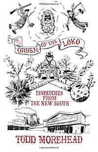 The Order of the Loko: Dispatches from the New South, Selected Nonfiction Vol. 1 (Paperback)