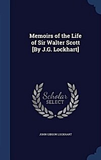 Memoirs of the Life of Sir Walter Scott [By J.G. Lockhart] (Hardcover)