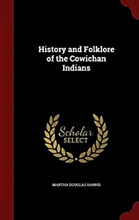 History and Folklore of the Cowichan Indians (Hardcover)