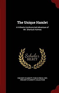 The Unique Hamlet: A Hitherto Unchronicled Adventure of Mr. Sherlock Holmes (Hardcover)