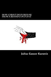 How Christ Delivered Me from a Blood Covenant (Paperback)