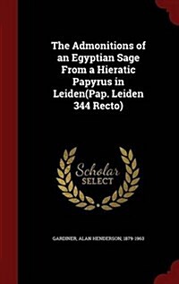 The Admonitions of an Egyptian Sage from a Hieratic Papyrus in Leiden(pap. Leiden 344 Recto) (Hardcover)