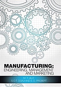 Manufacturing: Engineering, Management and Marketing (Hardcover)