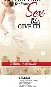 Get Paid for Your Sex or Dont Give It! (Hardcover)