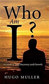 Who Am I?: A Guide to Self Discovery and Growth (Hardcover)