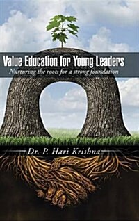 Value Education for Young Leaders: Nurturing the Roots for a Strong Foundation (Hardcover)