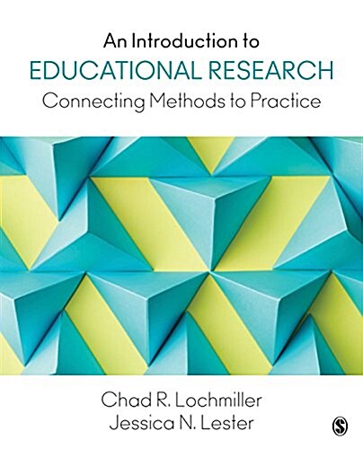 An Introduction to Educational Research: Connecting Methods to Practice (Paperback)