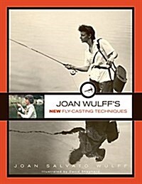 Joan Wulffs New Fly-Casting Techniques (Paperback, 2)
